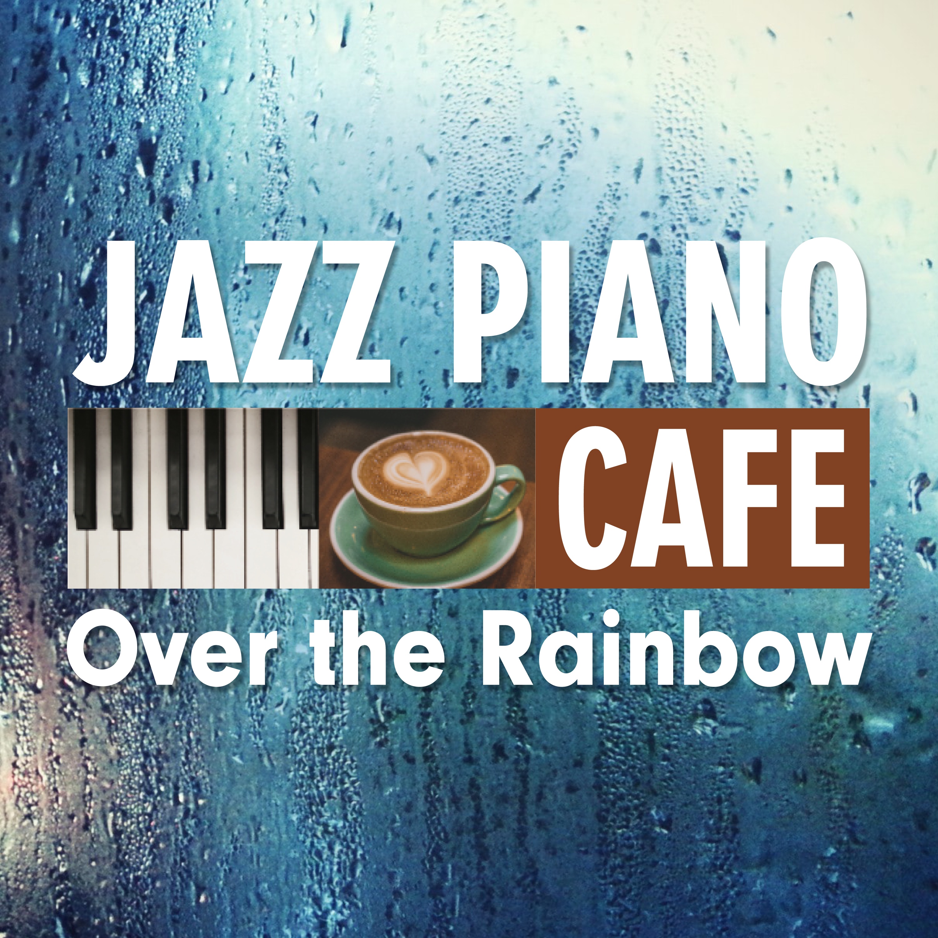 CAFE JAZZ PIANO～Over the Rainbow album cover