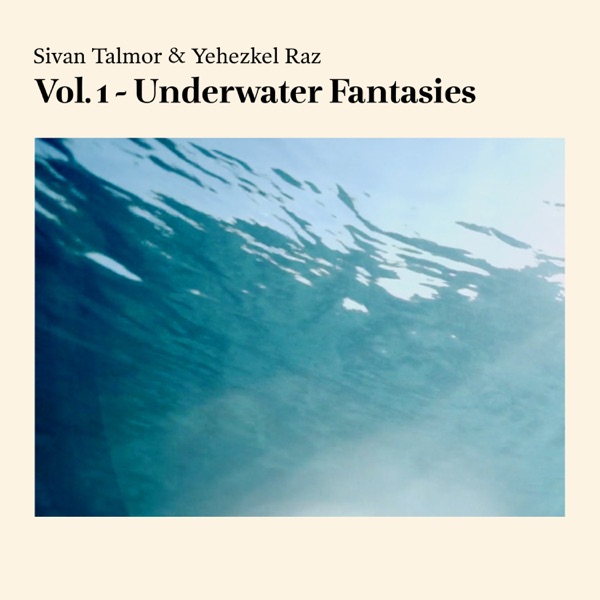 Vol. 1 - Underwater Fantasies (feat. סיון טלמור) - Single album cover