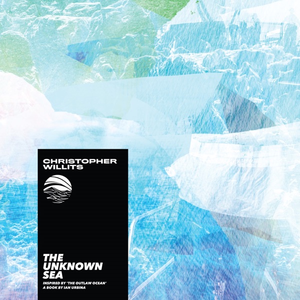 The Unknown Sea (Inspired by 'the Outlaw Ocean' a book by Ian Urbina) - Single album cover