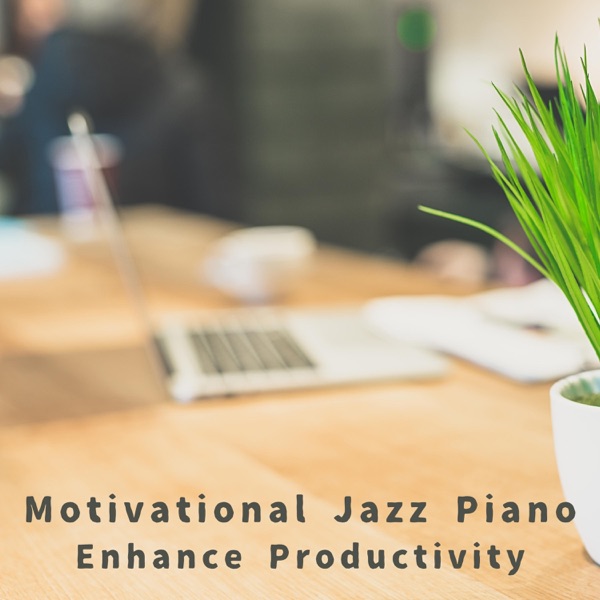 Motivational Jazz Piano - Enhance Productivity album cover