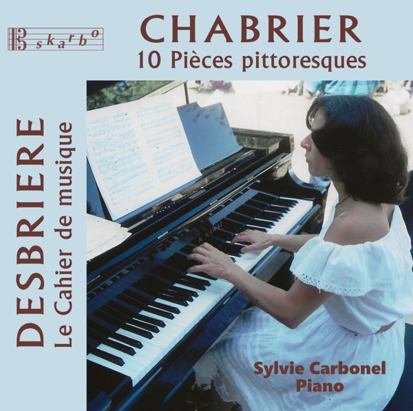 Chabrier: 10 Pièces pittoresques - Desbriere: Cahier de musique album cover