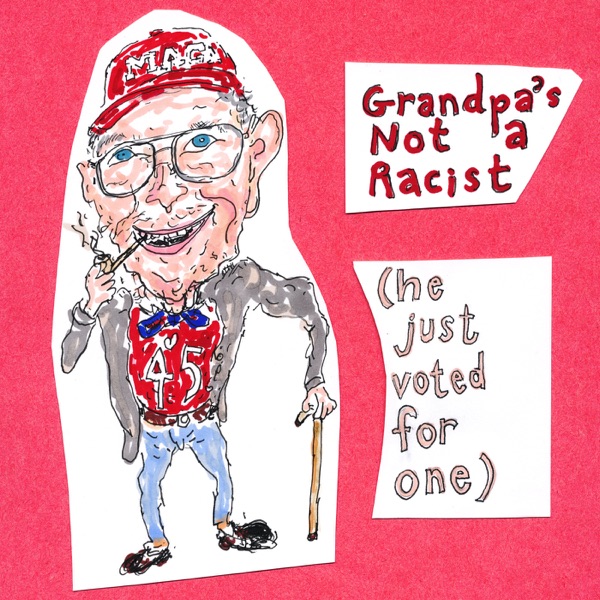 Grandpa's Not a Racist (He Just Voted for One) - Single album cover