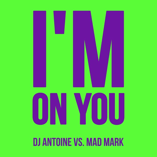I'm On You (feat. P. Diddy) [DJ Antoine vs. Mad Mark] - Single album cover
