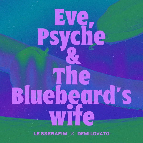 Eve, Psyche & the Bluebeard’s wife (feat. Demi Lovato) - Single album cover