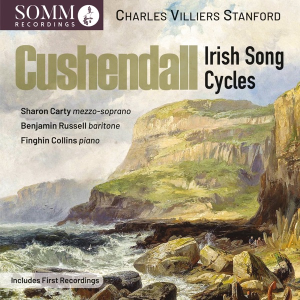 Stanford: Cushendall, Op. 118 & Other Song Cycles album cover