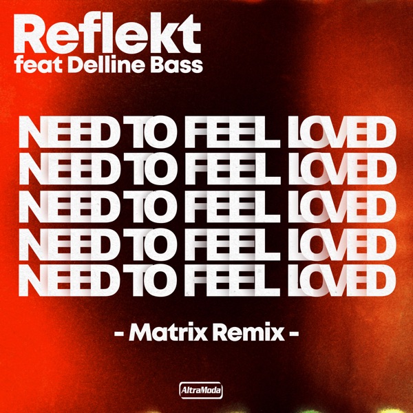 Need to Feel Loved (feat. Delline Bass) [Matrix Remix] - Single album cover