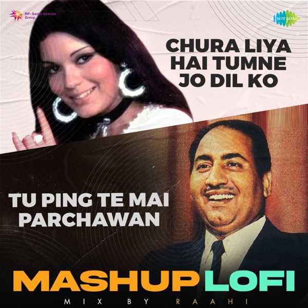 Chura Liya Hai Tumne Jo Dil Ko X Tu Ping Te Mai Parchawan (Lofi Mashup) - Single album cover
