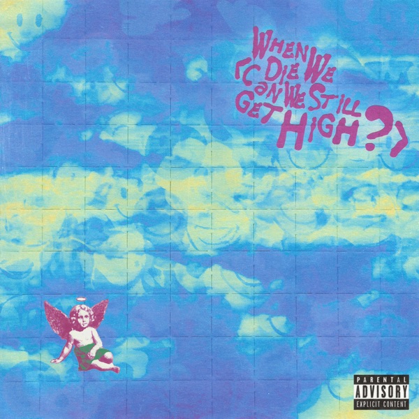 When We Die (Can We Still Get High?) [feat. Lil Yachty] - Single album cover