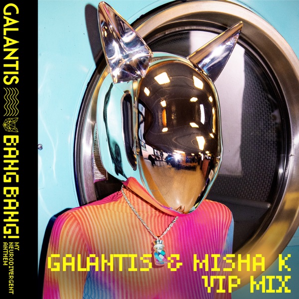 BANG BANG! (My Neurodivergent Anthem) [Galantis & Misha K VIP Mix] - Single album cover