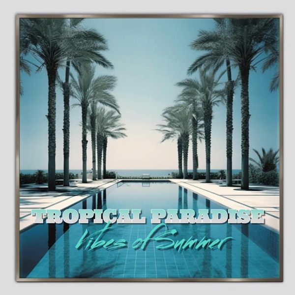 Tropical Paradise - Vibes of Summer album cover