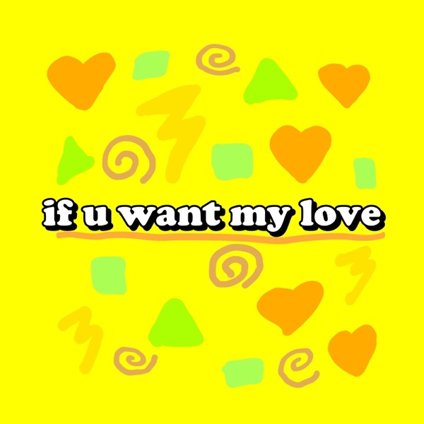 If U Want My Love (The Remixes) - EP album cover