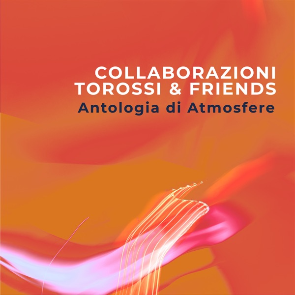 Collaborazioni Torossi & Friends - Antologia Di Atmosfere album cover