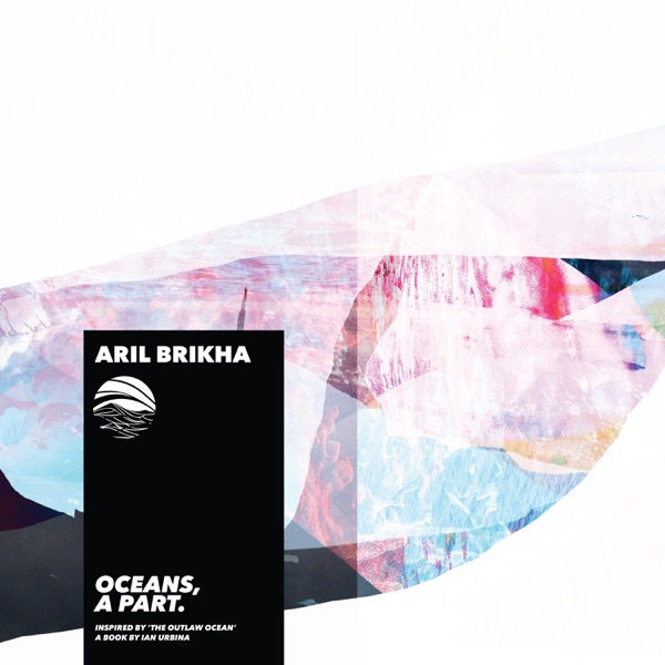 Oceans, A part (Inspired by ‘The Outlaw Ocean’ a book by Ian Urbina) - EP album cover