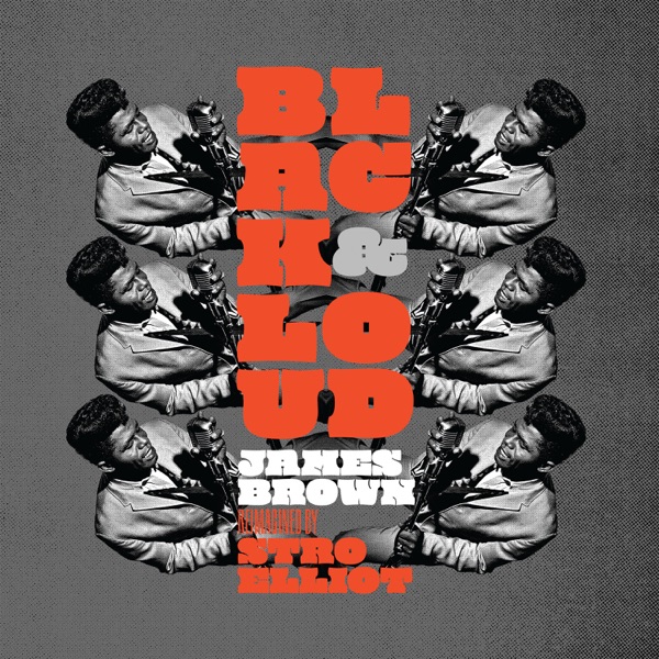 Black & Loud: James Brown Reimagined by Stro Elliot album cover