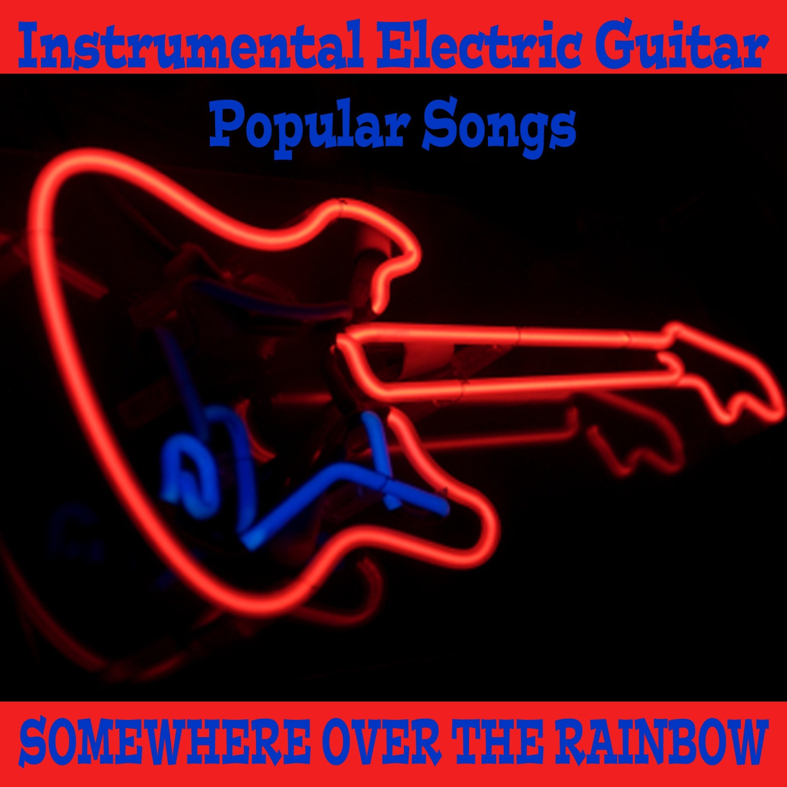 Instrumental Electric Guitar Popular Songs: Somewhere over the Rainbow album cover
