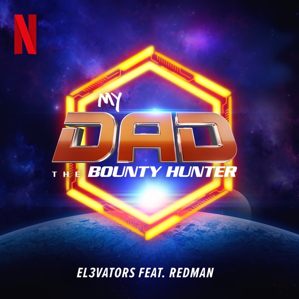 My Dad the Bounty Hunter (From the Netflix Series) [feat. Redman] - Single album cover
