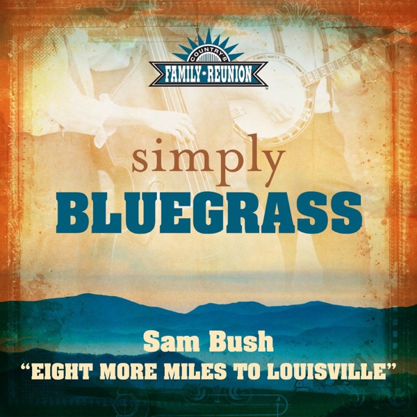 Eight More Miles To Louisville (Simply Bluegrass) - Single album cover