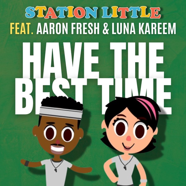 Have The Best Time (feat. Luna Kareem & Aaron Fresh) - Single album cover