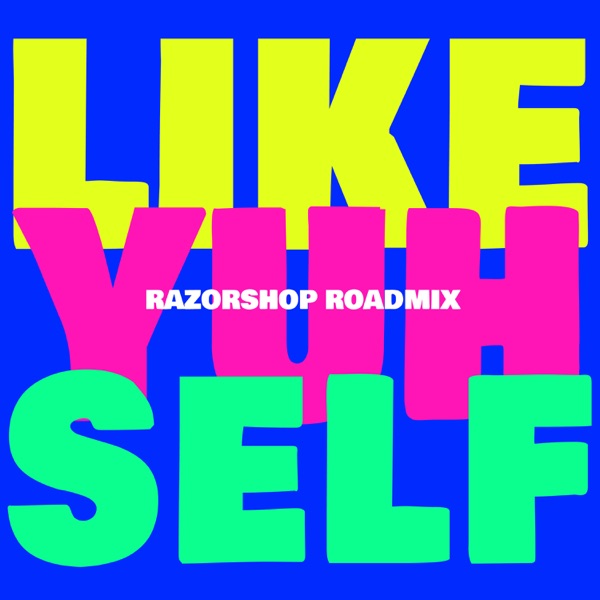 Like Yuh Self (Razorshop Roadmix) - Single album cover