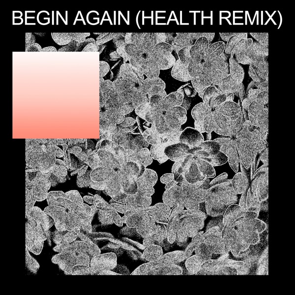 Begin Again (HEALTH Remix) - Single album cover
