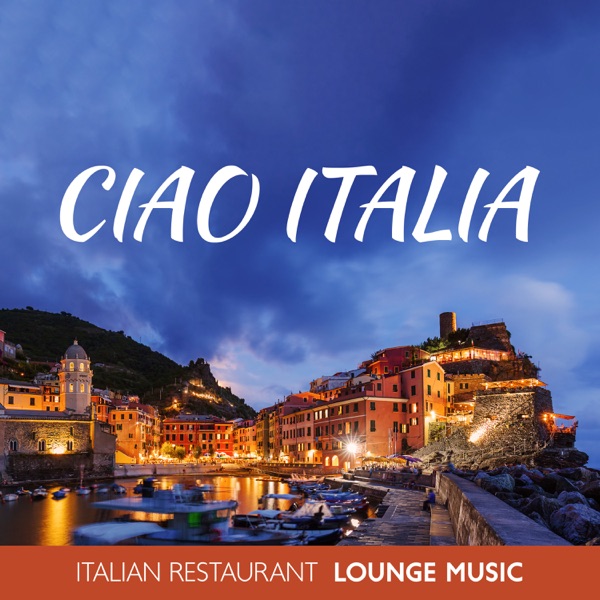 CIAO ITALIA: Italian Restaurant Lounge Music, Smooth Piano & Guitar Background, Wine Bar, Romantic D album cover