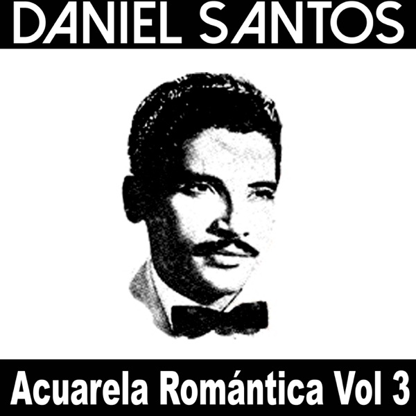 Acuarela Romántica, Vol. 3: Daniel Santos album cover