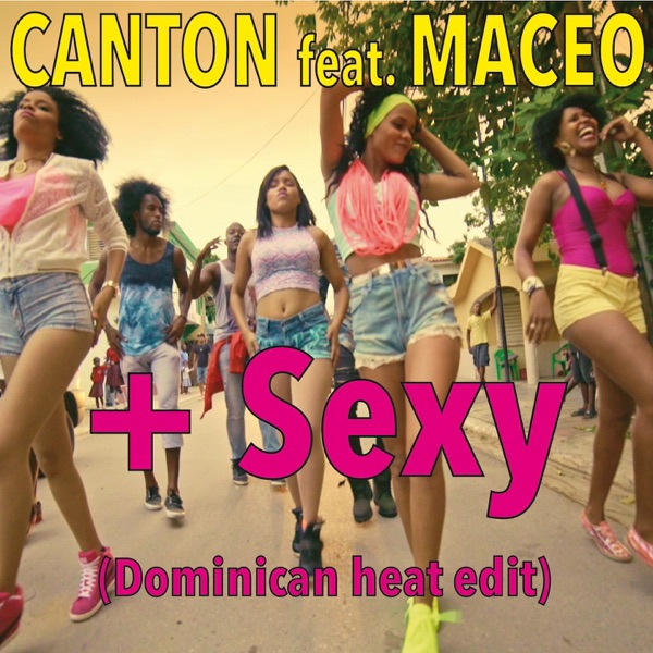 +Sexy (feat. Maceo) [Dominican Heat Edit] - Single album cover