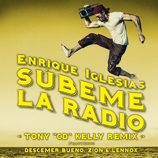 SÚBEME LA RADIO (feat. Descemer Bueno & Zion & Lennox) [Tony "CD" Kelly Remix] - Single album cover