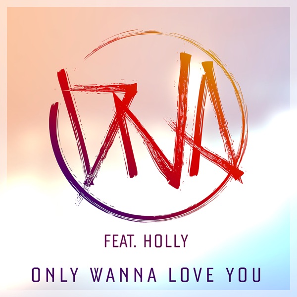 Only Wanna Love You (feat. Holly) - Single album cover