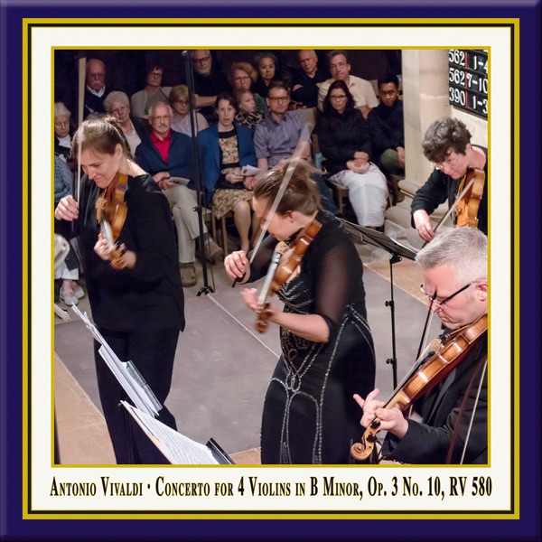 Vivaldi: Concerto for 4 Violins & Cello in B Minor, Op. 3 No. 10, RV 580 (Live) - Single album cover