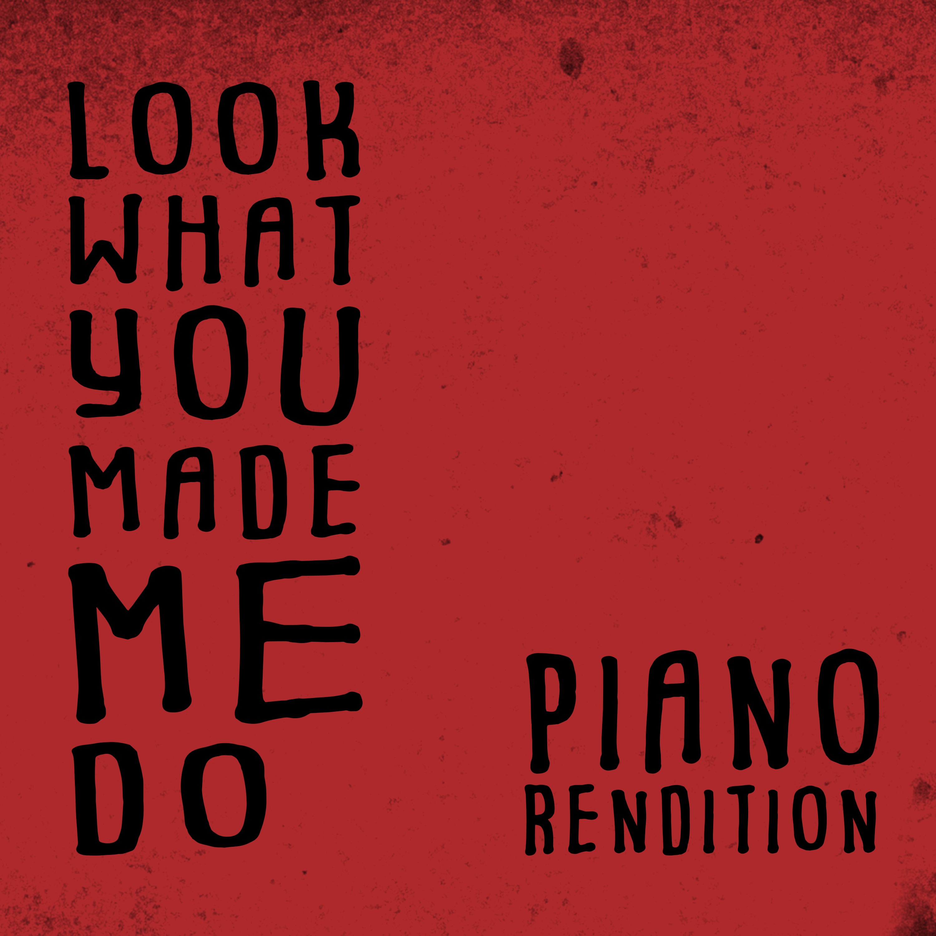 Look What You Made Me Do (Piano Rendition) - Single album cover