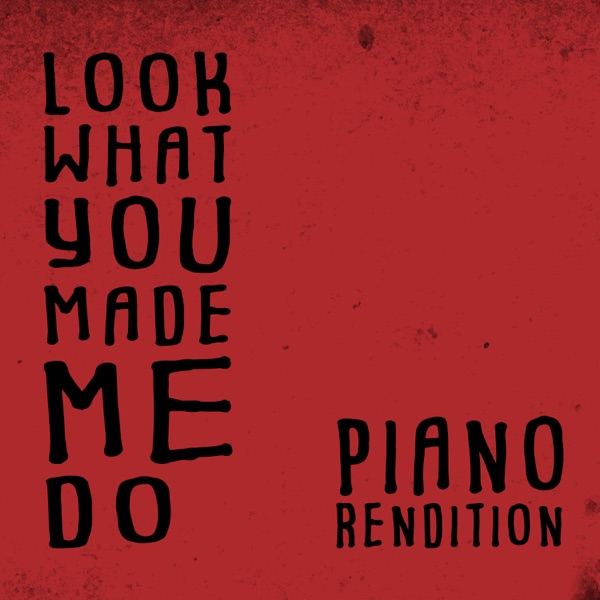 Look What You Made Me Do (Piano Rendition) - Single album cover