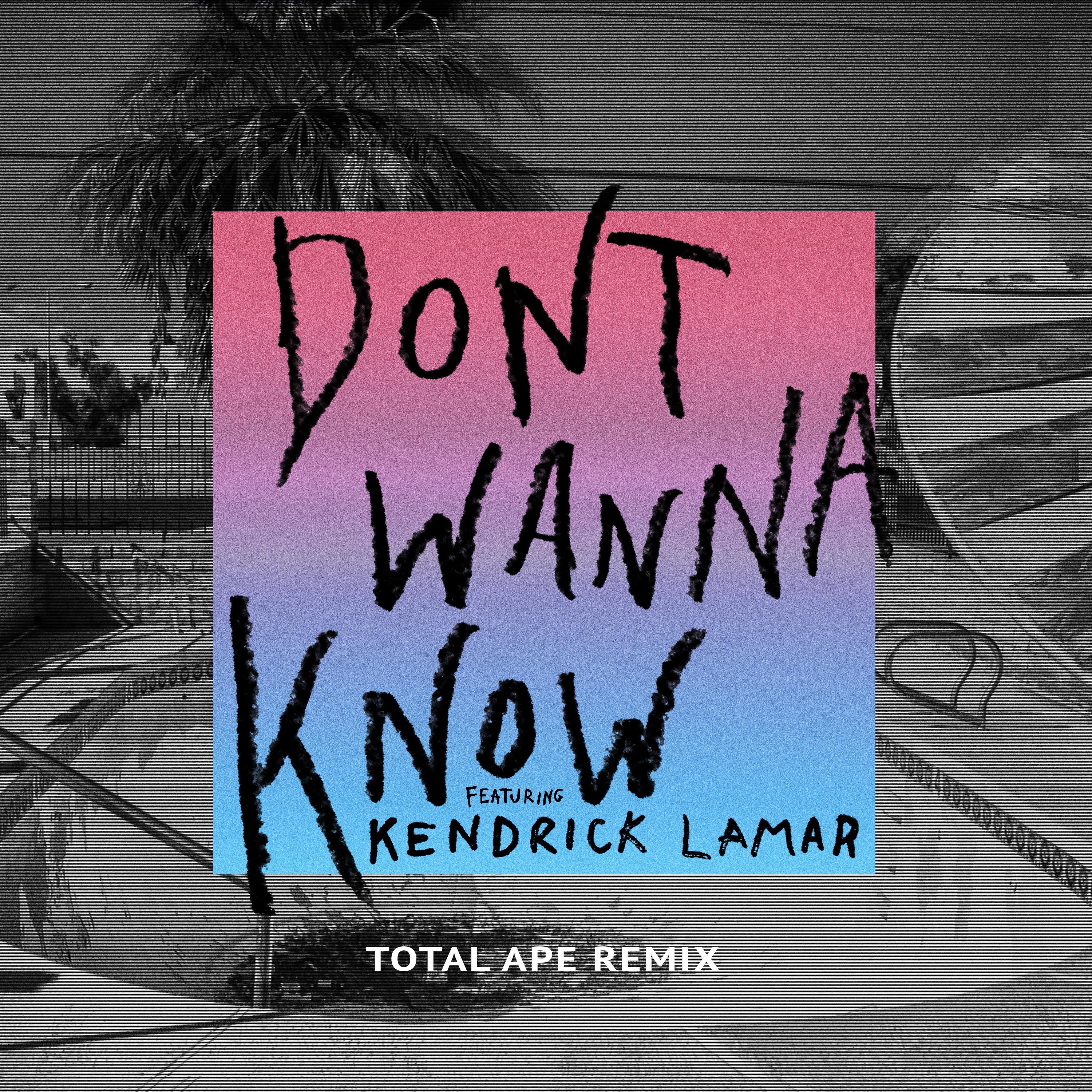 Don't Wanna Know (feat. Kendrick Lamar) [Total Ape Remix] - Single album cover