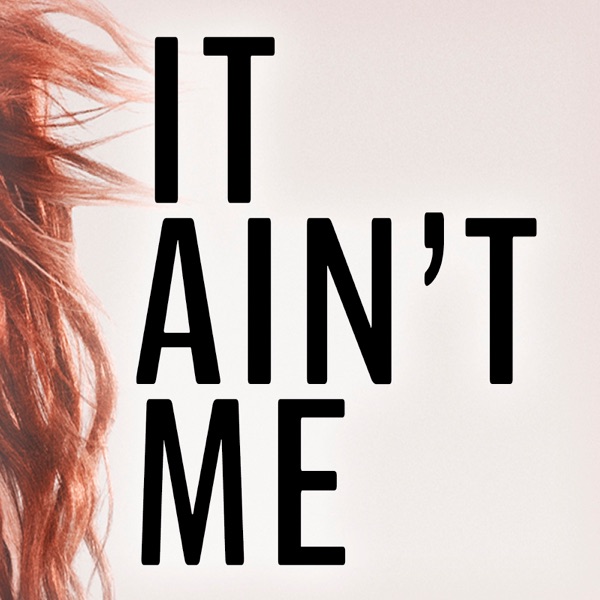 It Ain't Me (feat. Kurt Hugo Schneider) - Single album cover