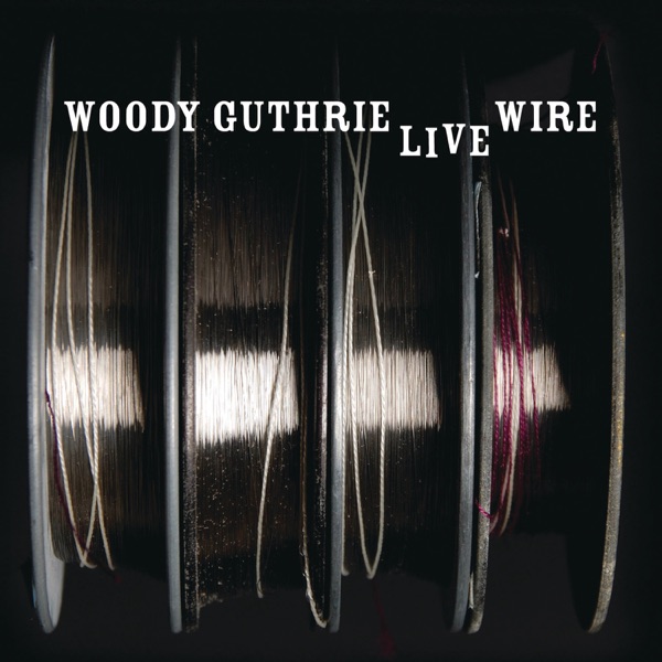 Live Wire (Woody Guthrie In Performance 1949) album cover