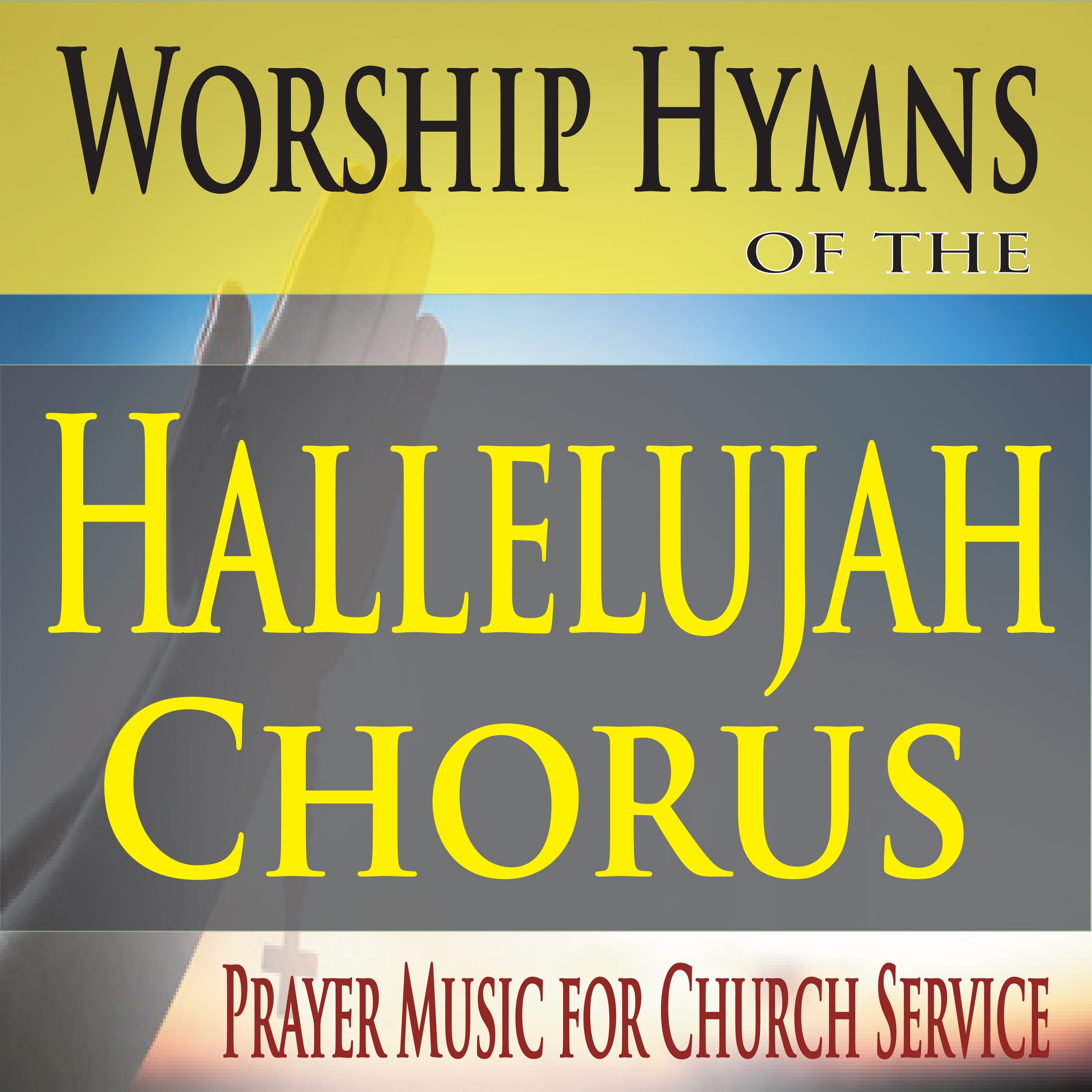 Worship Hymns of the Hallelujah Chorus (Prayer Music for Church Service) album cover