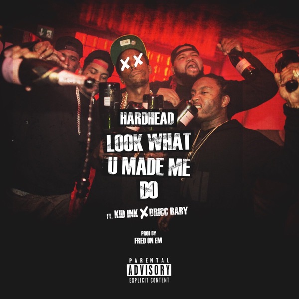 Look What U Made Me Do (feat. Kid Ink & Bricc Baby) - Single album cover