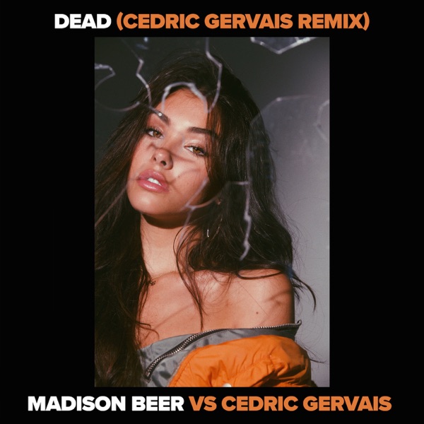 Dead (Madison Beer vs. Cedric Gervais) [Cedric Gervais Remix] - Single album cover
