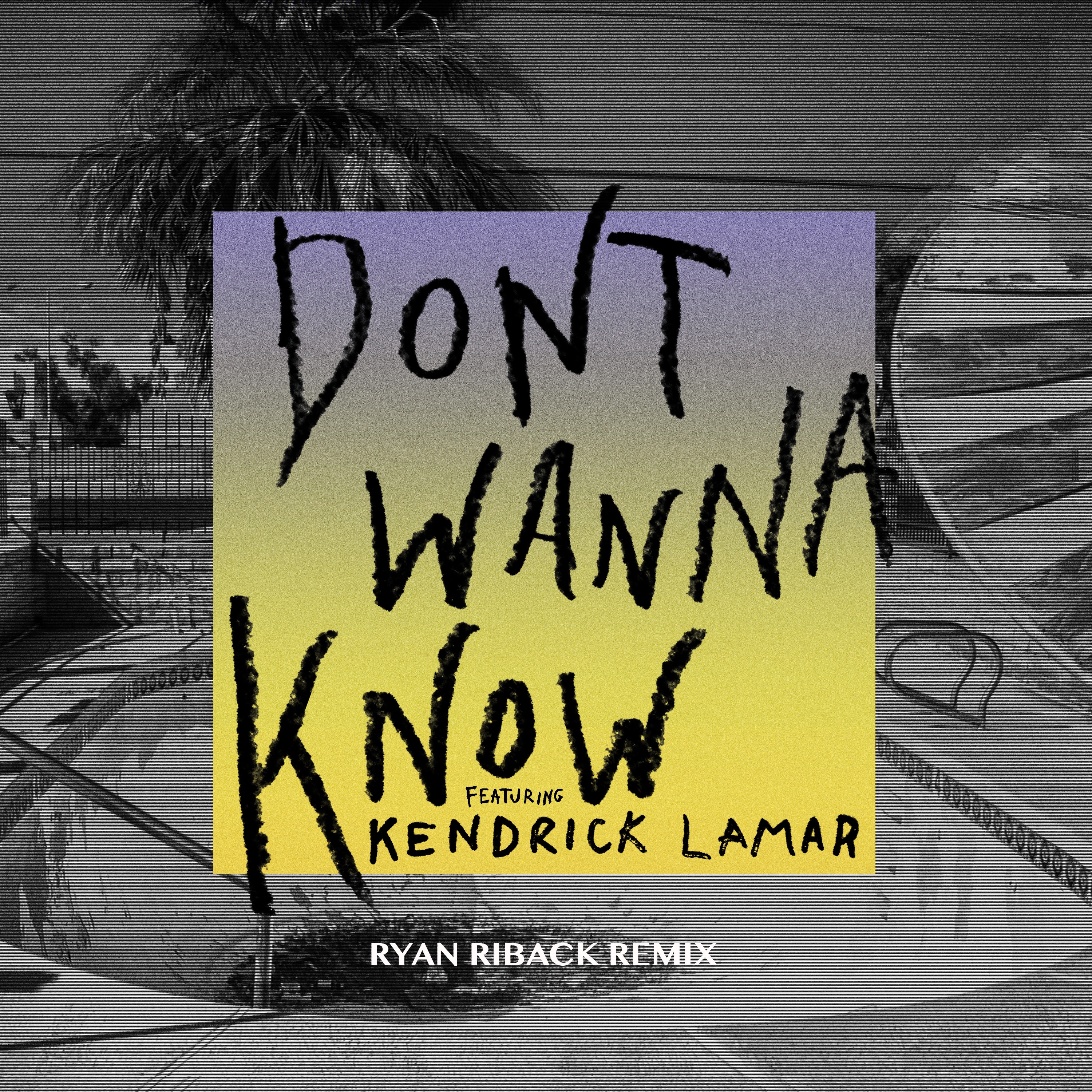 Don't Wanna Know (feat. Kendrick Lamar) [Ryan Riback Remix] - Single album cover