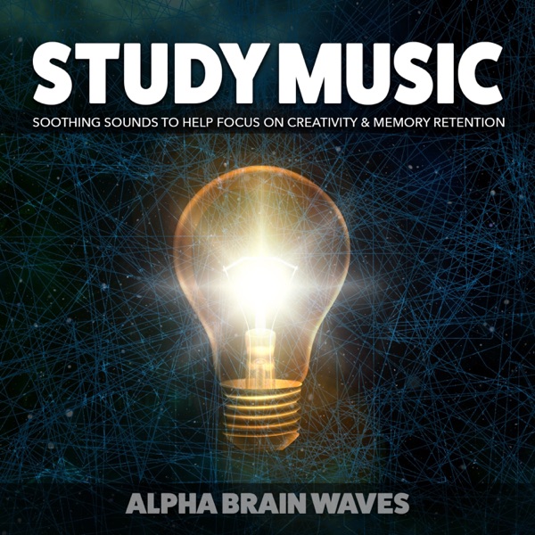 Study Music: Soothing Sounds to Help Focus on Creativity and Memory Retention album cover