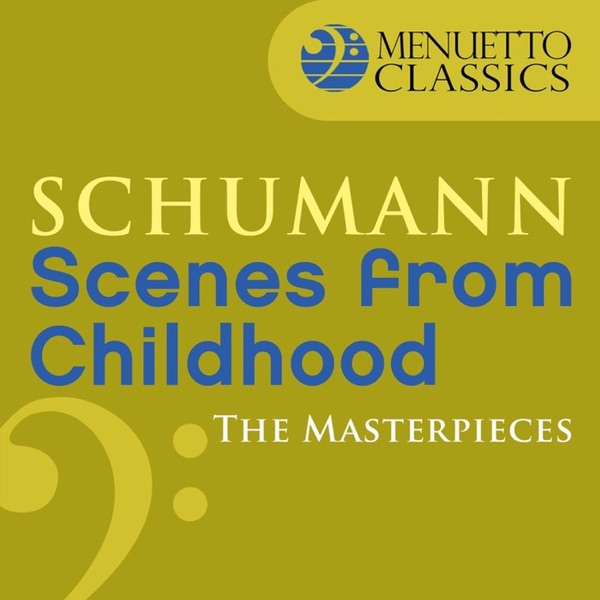 The Masterpieces - Schumann: Scenes from Childhood, Op. 15 album cover