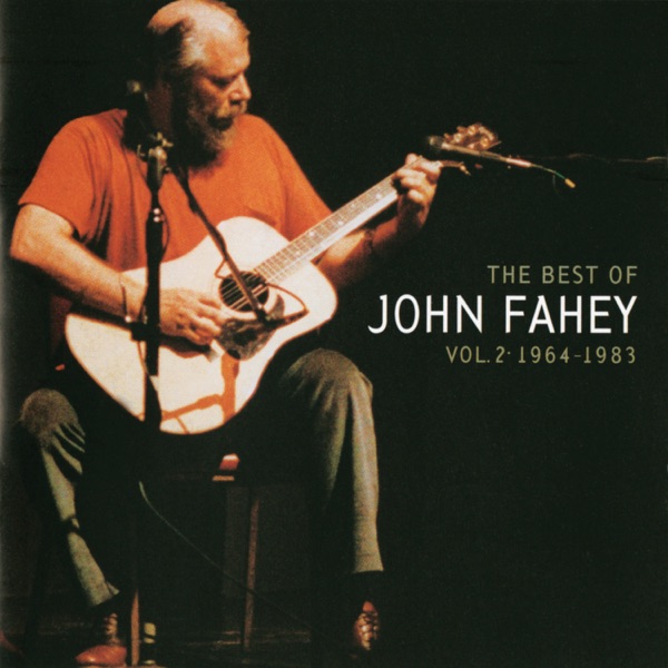 The Best of John Fahey, Vol. 2 (1964-1983) [Remastered] album cover