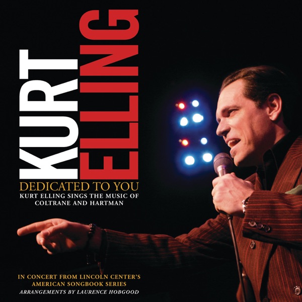 Dedicated To You: Kurt Elling Sings the Music of Coltrane and Hartman album cover