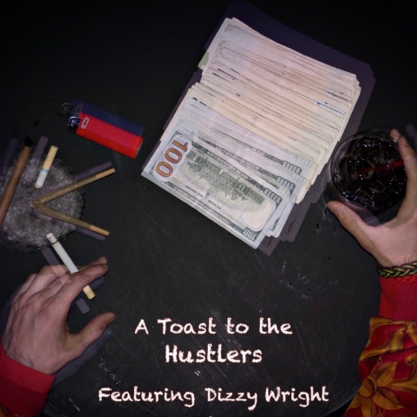 A Toast to the Hustlers (feat. Dizzy Wright) - Single album cover