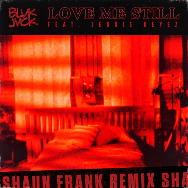 Love Me Still (feat. Jessie Reyez) [Shaun Frank Remix] - Single album cover