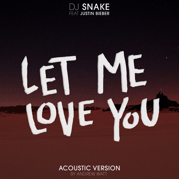 Let Me Love You (feat. Justin Bieber) [Andrew Watt Acoustic Remix] - Single album cover