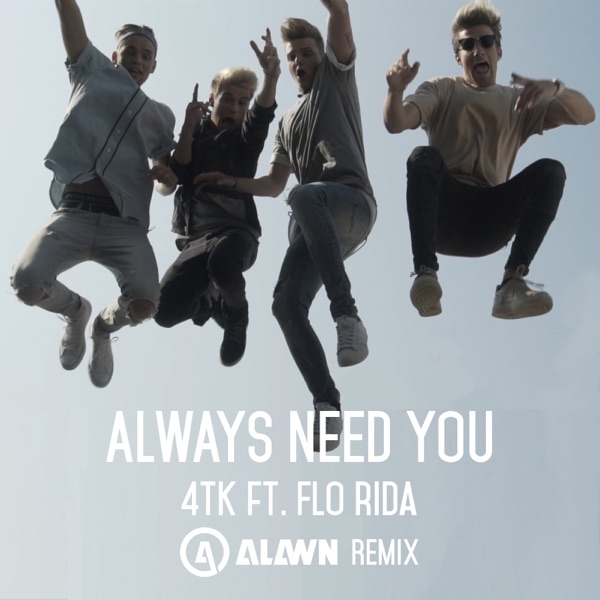 Always Need You (feat. Flo Rida) [Alawn Remix] - Single album cover