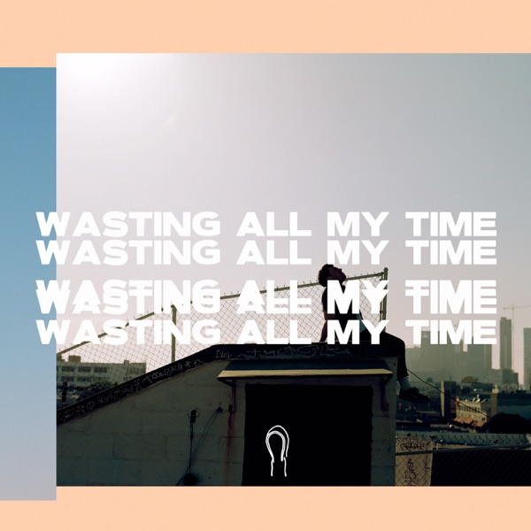 Wasting All My Time - Single album cover