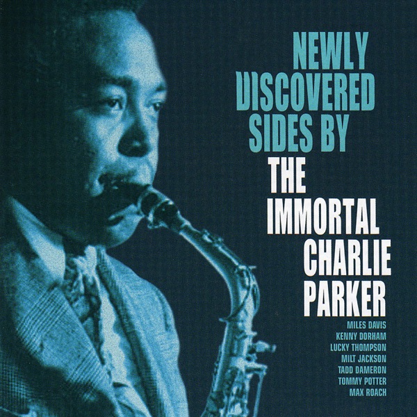 Newly Discovered Sides By the Immortal Charlie Parker (Live) [1948-1949] album cover