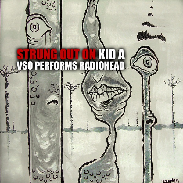 Strung Out On Kid A: VSQ Performs Radiohead album cover